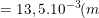 \small =13,5.10^{-3}(m)=13,5(mm)